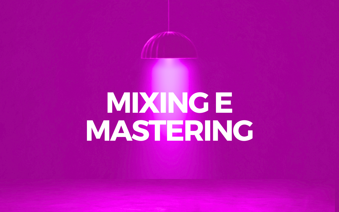 Mixing e Mastering