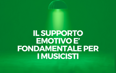 Perché il supporto emotivo è fondamentale per i musicisti che vogliono emergere